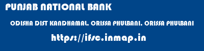 PUNJAB NATIONAL BANK  ODISHA DIST KANDHAMAL, ORISSA PHULBANI, ORISSA PHULBANI  ifsc code